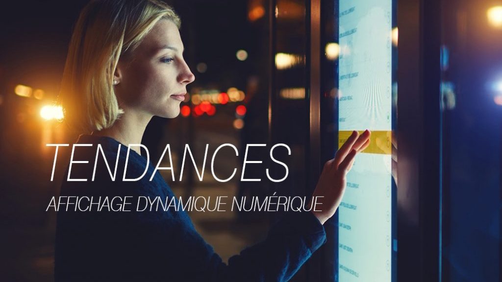 Les tendances 2016-2017 de l’affichage numérique dynamique