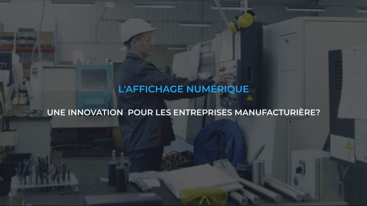 L’affichage numérique : une innovation pour les entreprises manufacturières?