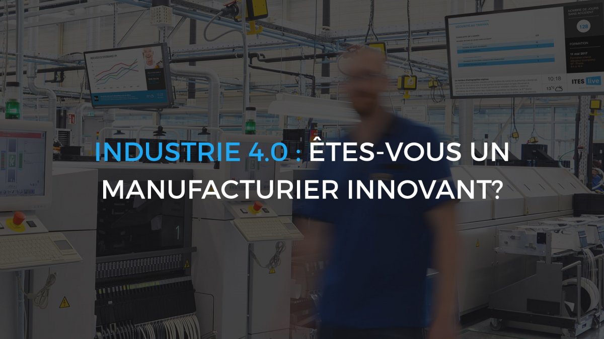 Industrie 4.0 : êtes-vous un manufacturier innovant?