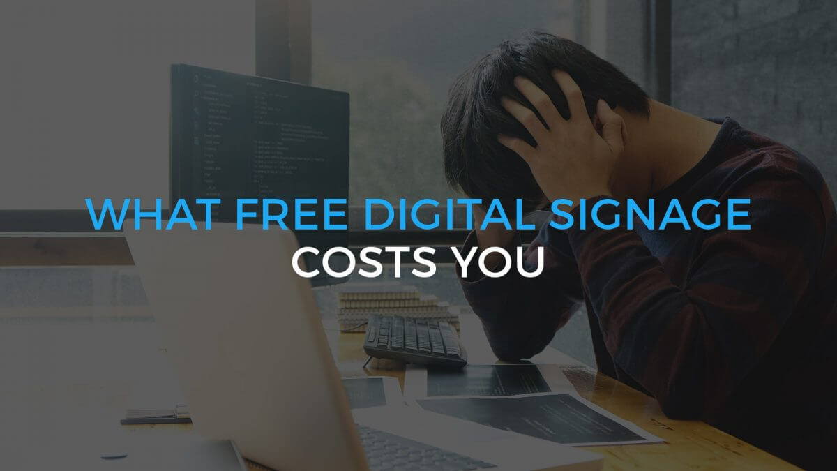 The Real Cost of Free Digital Signage Software