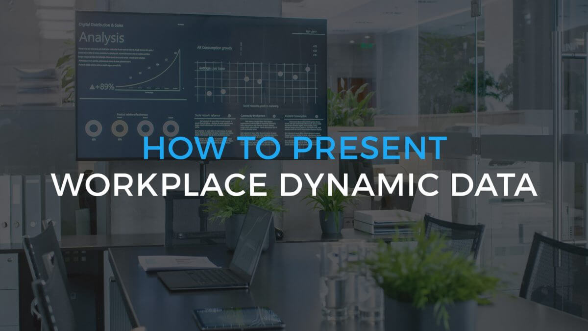 How to Present Workplace Dynamic Data