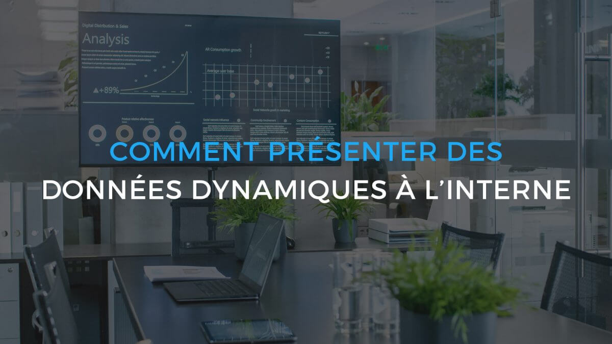 Comment présenter des données dynamiques à l’interne