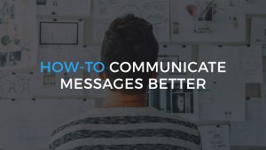 How to communicate messages better