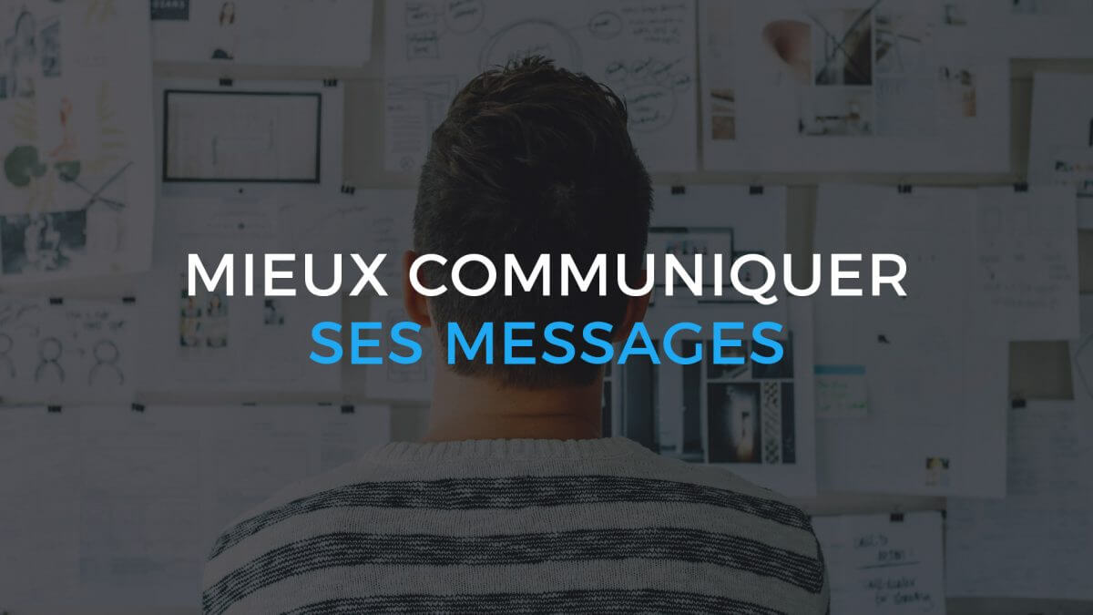 Mieux communiquer ses messages