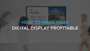 HOW TO MAKE YOUR DIGITAL DISPLAY PROFITABLE