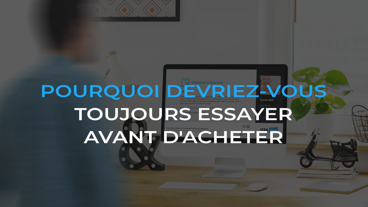 Pourquoi devriez-vous toujours essayer votre logiciel d’affichage numérique avant de l’acheter?