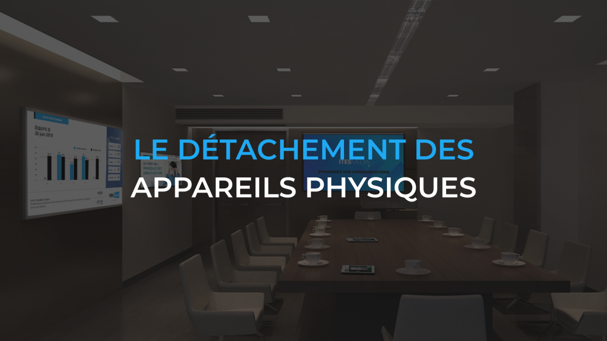 Le détachement des appareils physiques : Une tendance vers l’avenir dans le domaine de l’affichage dynamique