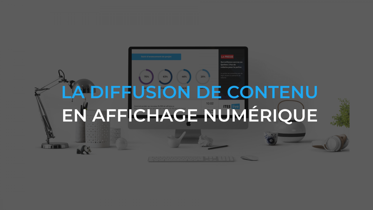 La diffusion de contenu par le Web en affichage numérique