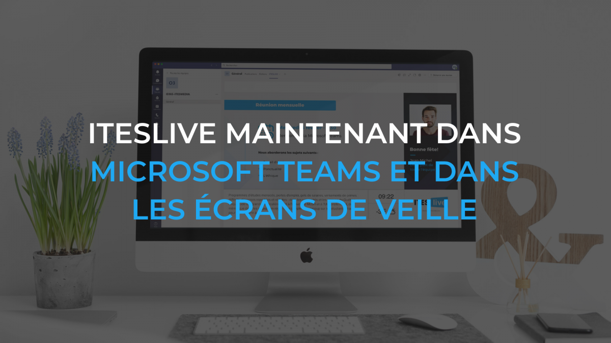 ITESLIVE maintenant dans Microsoft Teams et dans les écrans de veille