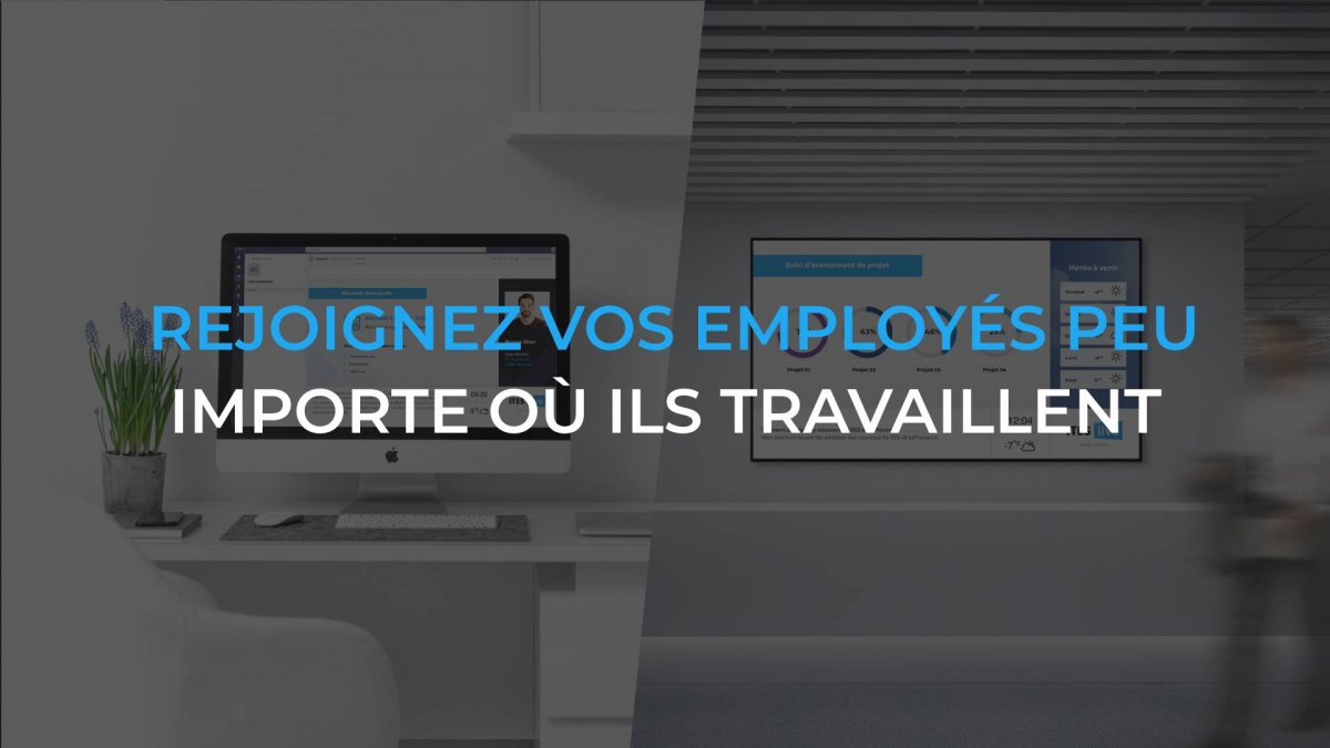 Communication interne – Rejoignez vos employés peu importe où ils travaillent